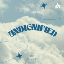 Podcast thumbnail for UNDIGNIFIED