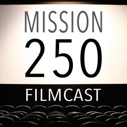 Podcast thumbnail for Mission 250 Filmcast