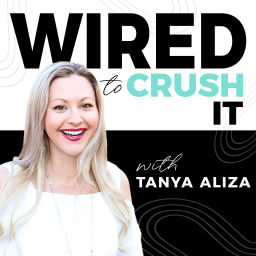 Podcast thumbnail for Wired To Crush It With Tanya Aliza