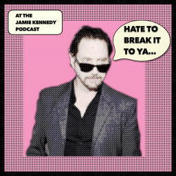 Podcast thumbnail for HATE TO BREAK IT TO YA with Jamie Kennedy