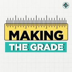 Podcast thumbnail for Making the Grade Podcast