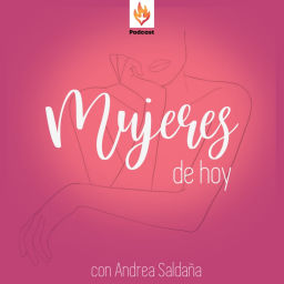Podcast thumbnail for Mujeres de Hoy con Andrea Saldaña