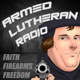 Podcast thumbnail for Armed Lutheran Radio