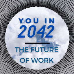 Podcast thumbnail for You in 2042 ... The Future of Work
