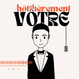 Podcast thumbnail for Hôtelièrement vôtre