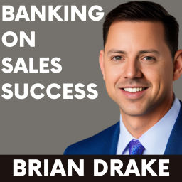 Podcast thumbnail for Banking on Sales Success with Brian Drake