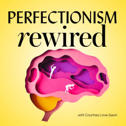 Podcast thumbnail for Perfectionism Rewired