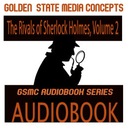 Podcast thumbnail for GSMC Audiobook Series: The Rivals of Sherlock Holmes, Volume 2