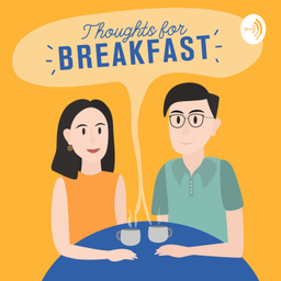 Podcast thumbnail for Thoughts for Breakfast