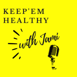 Podcast thumbnail for Keep’em Healthy with Jami Podcast