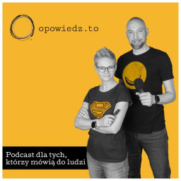 Podcast thumbnail for Opowiedz.to | Dla tych, którzy mówią do ludzi