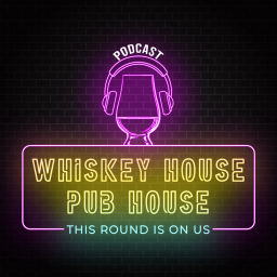 Podcast thumbnail for Whiskey House Pub House