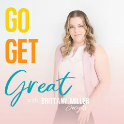 Podcast thumbnail for Go Get Great with Brittany Miller Socials