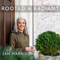 Podcast thumbnail for Rooted and Radiant with Jan Harrison