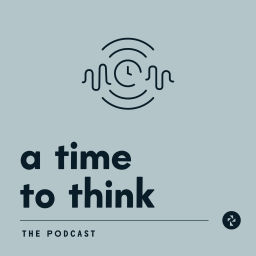 Podcast thumbnail for A Time to Think