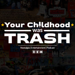 Podcast thumbnail for Your Childhood Was Trash