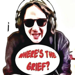 Podcast thumbnail for Where's The Grief?