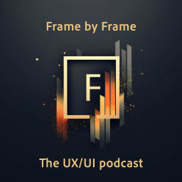 Podcast thumbnail for Frame by Frame: The UX/UI podcast
