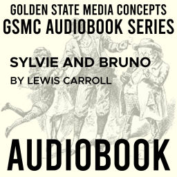 Podcast thumbnail for GSMC Audiobook Series: Sylvie and Bruno by Lewis Carroll