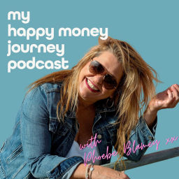 Podcast thumbnail for My Happy Money Journey with Phoebe Blamey
