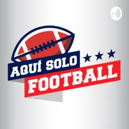 Podcast thumbnail for Aquí Solo Football