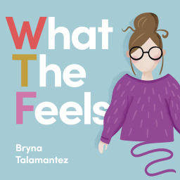 Podcast thumbnail for What the Feels