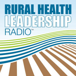 Podcast thumbnail for Rural Health Leadership Radio™