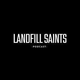 Podcast thumbnail for Landfill Saints Podcast