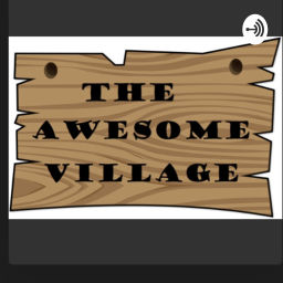 Podcast thumbnail for The Awesome Village