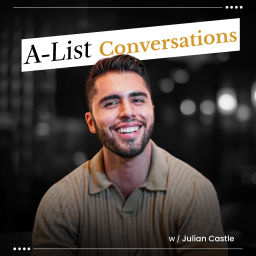 Podcast thumbnail for A-List Conversations w/ Julian Castle