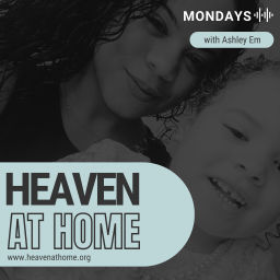 Podcast thumbnail for Heaven at Home
