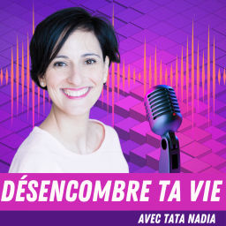 Podcast thumbnail for Désencombre ta vie !