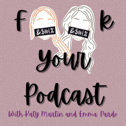 Podcast thumbnail for F**k Your Podcast