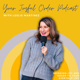 Podcast thumbnail for Your Joyful Order With Leslie Martinez