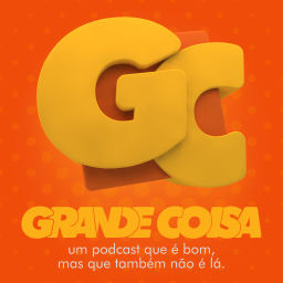 Podcast thumbnail for Grande Coisa