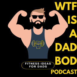 Podcast thumbnail for WTF Is A Dad Bod