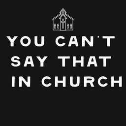 Podcast thumbnail for You Can't Say That In Church (Say Dat Pod)