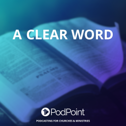 Podcast thumbnail for A Clear Word
