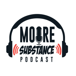 Podcast thumbnail for Moore Substance Podcast