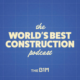 Podcast thumbnail for The World's Best Construction Podcast