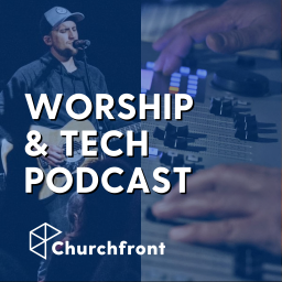 Podcast thumbnail for Churchfront Worship and Tech Podcast