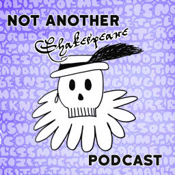 Podcast thumbnail for Not Another Shakespeare Podcast!
