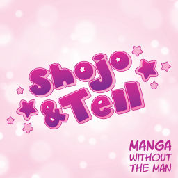 Podcast thumbnail for Shojo & Tell: A Manga Podcast