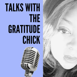 Podcast thumbnail for Talks with The Gratitude Chick
