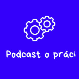 Podcast thumbnail for Podcast o práci