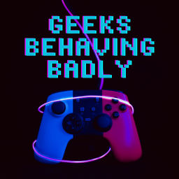 Podcast thumbnail for Geeks Behaving Badly