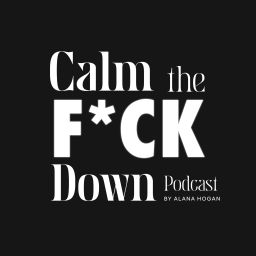 Podcast thumbnail for Calm The F*ck Down