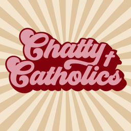 Podcast thumbnail for Chatty Catholics