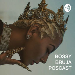 Podcast thumbnail for Bossy Bruja Podcast