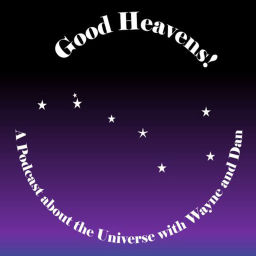 Podcast thumbnail for Good Heavens! The Human Side of Astronomy
